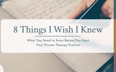 8 Things I Wish I Knew Before I Went Into Private Practice as a Therapist