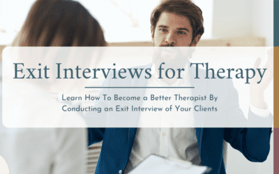 Want to Be a Better Therapist? Learn How to Do an Exit Interview