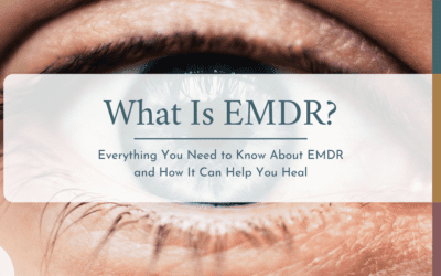 What Is EMDR? How Can EMDR Help with Trauma, Anxiety, and PTSD?