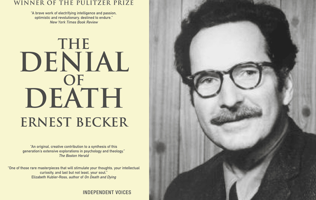 The Enduring Wisdom of Ernest Becker’s “The Denial of Death”