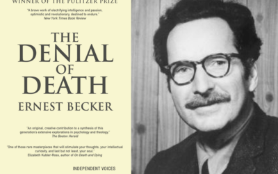 The Enduring Wisdom of Ernest Becker’s “The Denial of Death”